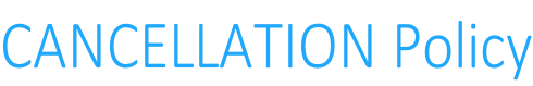 CANCELLATION Policy